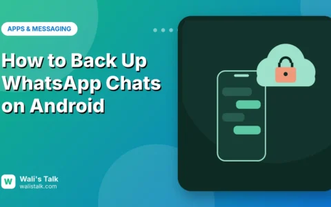 How to Back Up WhatsApp Chats on Android (Google, Local and Encrypted)