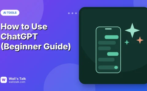 How to Use ChatGPT: A Simple Beginner’s Guide (2026)